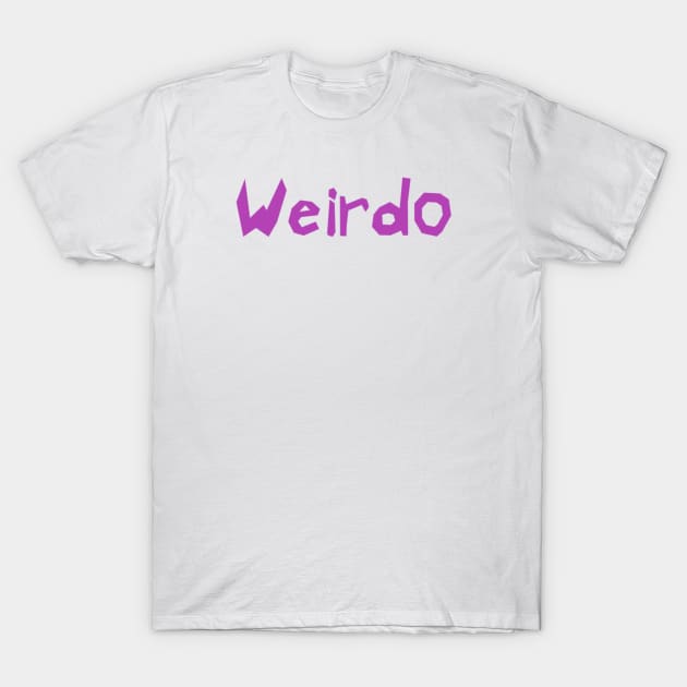 Weirdo T-Shirt by KaisPrints